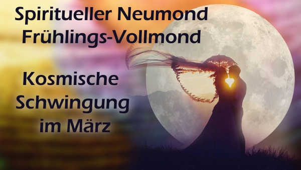 Spiritueller Neumond, Frühlingsanfang - Horoskop im März 2019