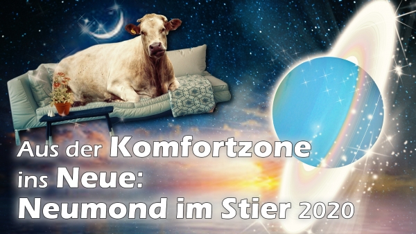 Neumond im Stier 2020: Aus der Komfortzone ins Neue!