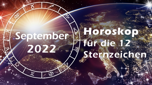 Das große Horoskop im September 2022 für die 12 Sternzeichen