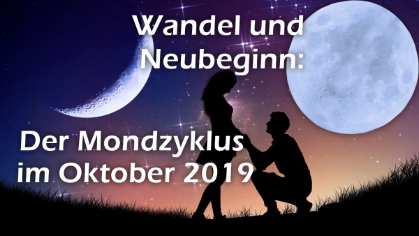 Wandel und Neubeginn - der Mondzyklus im Oktober 2019