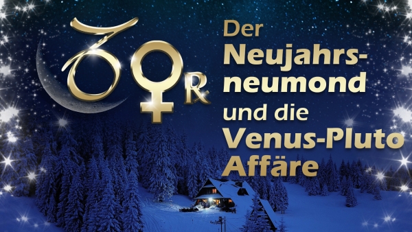 Wintersonnenwende, Neujahrs-Neumond und die Venus-Pluto Affäre