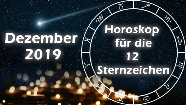 Horoskop Dezember 2019 für die 12 Sternzeichen