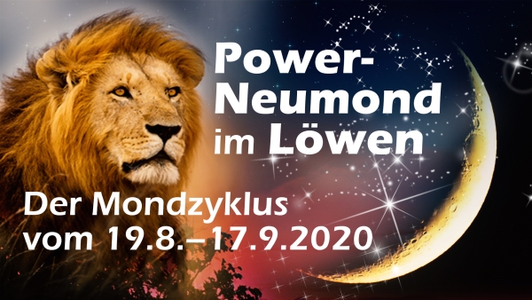 Power Neumond im Löwen - der Mondzyklus vom 19. August bis 17. September