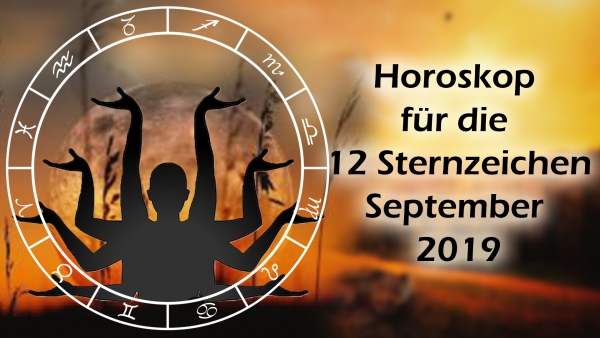 Horoskop September 2019 für die 12 Sternzeichen